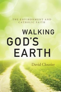 portada Walking God's Earth: The Environment and Catholic Faith