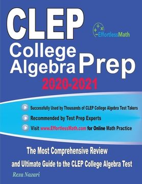 portada CLEP College Algebra Prep 2020-2021: The Most Comprehensive Review and Ultimate Guide to the CLEP College Algebra Test (in English)