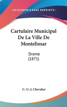portada Cartulaire Municipal De La Ville De Montelimar: Drome (1871) (in French)