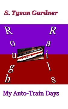 portada Rough Rails: My Auto-Train Days (en Inglés)