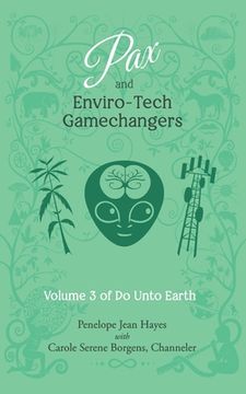 portada Pax and Enviro-Tech Gamechangers: Volume 3 of Do Unto Earth (en Inglés)