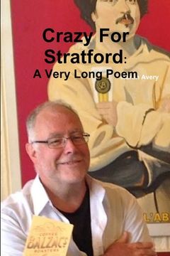 portada Crazy For Stratford: A Very Long Poem (en Inglés)