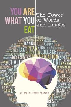portada You Are What You Eat: The Power of Words and Images (en Inglés)