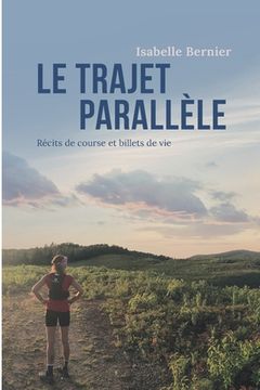 portada Le trajet parallèle: Récits de course et billets de vie (en Francés)