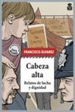 portada Cabeza Alta: Relatos de Lucha y Dignidad (in Spanish)