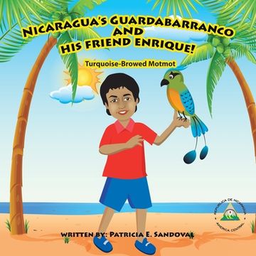 portada Nicaragua's Guardabarranco and His Friend Enrique!: Turquoise-Browed Motmot (en Inglés)