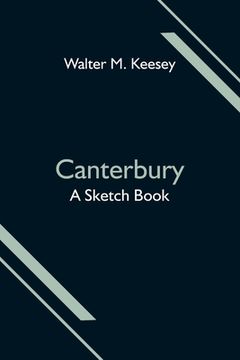 portada Canterbury; A Sketch Book