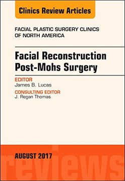portada Facial Reconstruction Post-Mohs Surgery, an Issue of Facial Plastic Surgery Clinics of North America (Volume 25-3) (The Clinics: Surgery, Volume 25-3) (en Inglés)