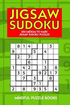 portada Jigsaw Sudoku: 250 Medium to Hard Jigsaw Sudoku Puzzles (en Inglés)