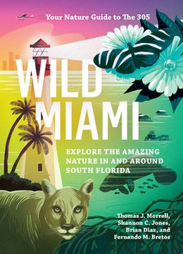 portada Wild Miami: Explore the Amazing Nature in and Around South Florida (in English)
