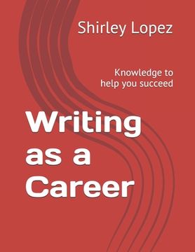 portada Writing as a Career: Knowledge to help you succeed (in English)