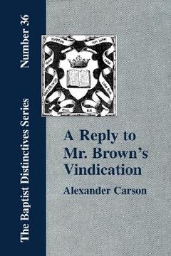 portada a   reply to mr. brown's "vindication of the presbyterian forma reply to mr. brown's "vindication of the presbyterian form of church government" in wh