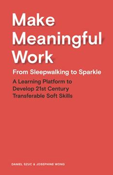 portada Make Meaningful Work: From Sleepwalking to Sparkle (en Inglés)