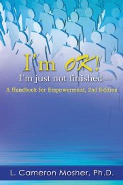 portada I'M ok! I'M Just not Finished-A Handbook for Empowerment, 2nd Edition 