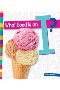 portada What Good Is an I? (Vowels: Amicus Readers, Level 1)