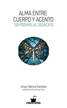 portada Alma Entre Cuerpo y Acento. 100 Poemas al Desacato