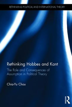 portada Rethinking Hobbes and Kant: The Role and Consequences of Assumption in Political Theory