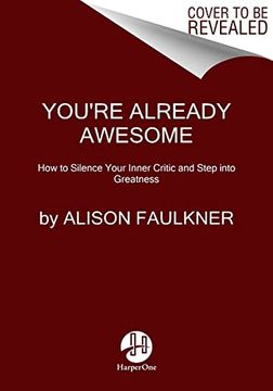 portada You'Re Already Awesome: How to Silence Your Inner Critic and Step Into Greatness (en Inglés)