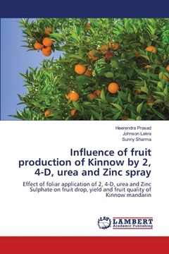 portada Influence of fruit production of Kinnow by 2, 4-D, urea and Zinc spray (en Inglés)