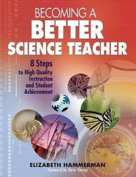 portada Becoming a Better Science Teacher: 8 Steps to High Quality Instruction and Student Achievement