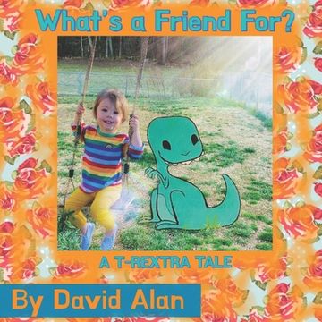portada What's a Friend For?: A T-Rextra Tale