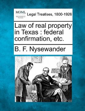 portada law of real property in texas: federal confirmation, etc. (en Inglés)