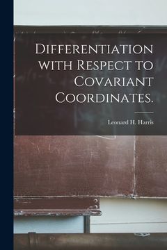 portada Differentiation With Respect to Covariant Coordinates. (en Inglés)