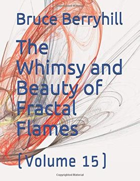 portada The Whimsy and Beauty of Fractal Flames: (Volume 15) 