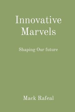 portada Innovative Marvels: Shaping Our future (en Inglés)
