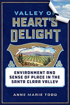 portada Valley of Heart'S Delight: Environment and Sense of Place in the Santa Clara Valley (en Inglés)