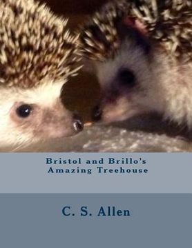 portada Bristol and Brillo's Amazing Treehouse: The Hedgehog Sisters (en Inglés)