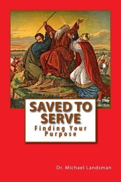 portada Saved To Serve: Finding Your Purpose (en Inglés)
