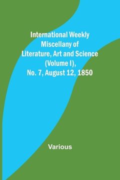 portada International Weekly Miscellany of Literature, Art and Science - (Volume I), No. 7, August 12, 1850 