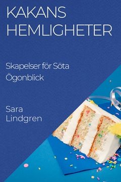 portada Kakans Hemligheter: Skapelser för Söta Ögonblick (en Sueco)