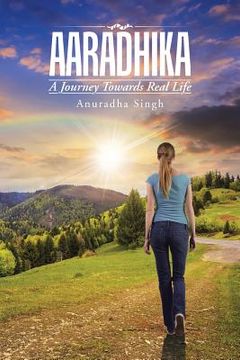 portada Aaradhika: A Journey Towards Real Life (en Inglés)