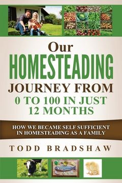portada Our Homesteading Journey From 0 to 100 In Just 12 Months: How We Became Self Sufficient In Homesteading As a Family (en Inglés)
