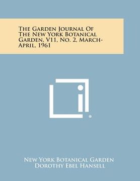 portada The Garden Journal of the New York Botanical Garden, V11, No. 2, March-April, 1961