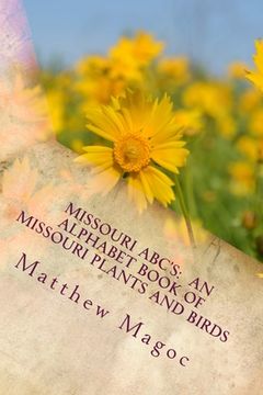 portada Missouri ABC's: An Alphabet Book of Missouri Plants and Birds: My First Alphabet book of Missouri Plants and Birds (in English)