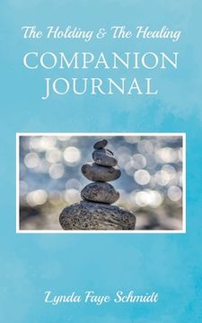 portada The Holding & The Healing Companion Journal (en Inglés)