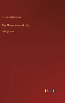 portada The Greek View of Life: in large print (in English)