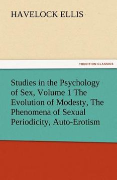 portada studies in the psychology of sex, volume 1 the evolution of modesty, the phenomena of sexual periodicity, auto-erotism