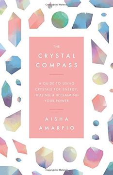 portada The Crystal Compass: A guide to using crystals for energy, healing and reclaiming your power