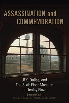 portada Assassination and Commeration: Jfk, Dallas, and the Sixth Floor Museum at Dealey Plaza (en Inglés)