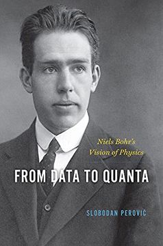 portada From Data to Quanta: Niels Bohr’S Vision of Physics (en Inglés)