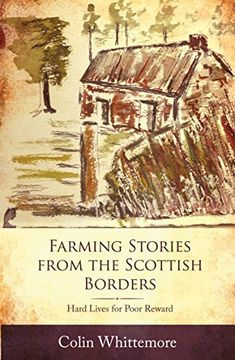 portada Farming Stories from the Scottish Borders: Hard Lives for Poor Reward (en Inglés)