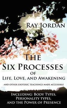 portada the six processes of life, love, and awakening (en Inglés)