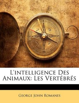 portada L'Intelligence Des Animaux: Les Vertébrés (in French)
