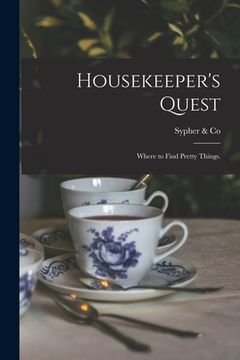 portada Housekeeper's Quest: Where to Find Pretty Things. (en Inglés)