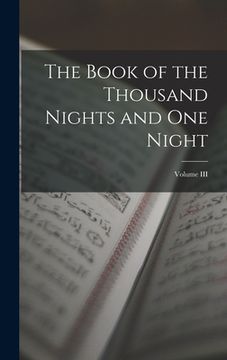 portada The Book of the Thousand Nights and One Night; Volume III (en Inglés)