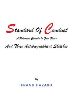 portada Standard Of Conduct and Three Autobiographical Sketches: A Polemical Comedy In Four Parts (en Inglés)